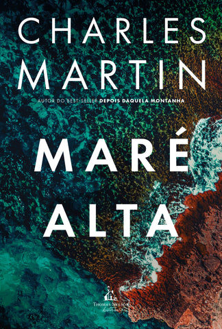 Maré alta – Uma jornada de ação, redenção e segredos profundos, do mesmo autor de \"Depois daquela montanha\" by Charles Martin