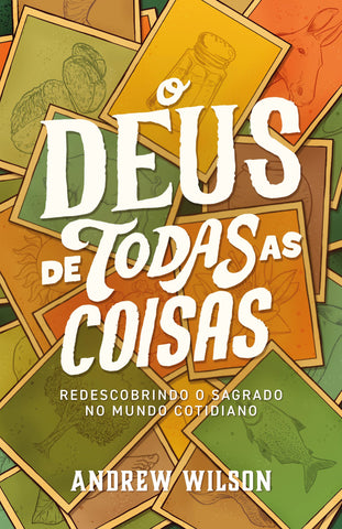O Deus de todas as coisas by Andrew Wilson