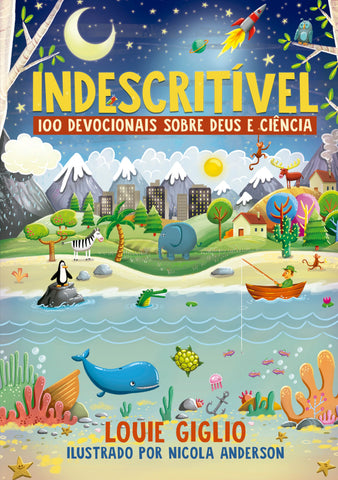 Indescritível: 100 devocionais sobre Deus e ciência – Edição mais atual do clássico devocional para crianças curiosas by Louie Giglio