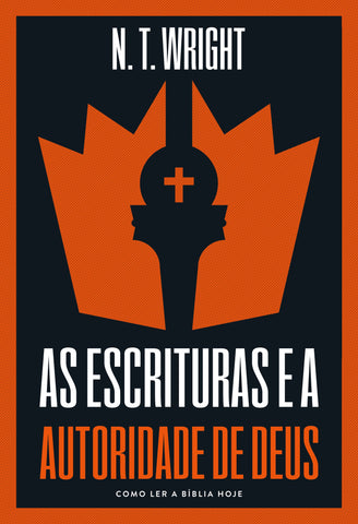 As escrituras e a autoridade de Deus by N.T. Wright