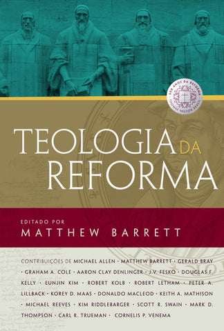 Teologia Da Reforma by Matthew Barrett