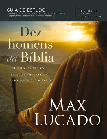 Dez Homens Da Bíblia by Max Lucado