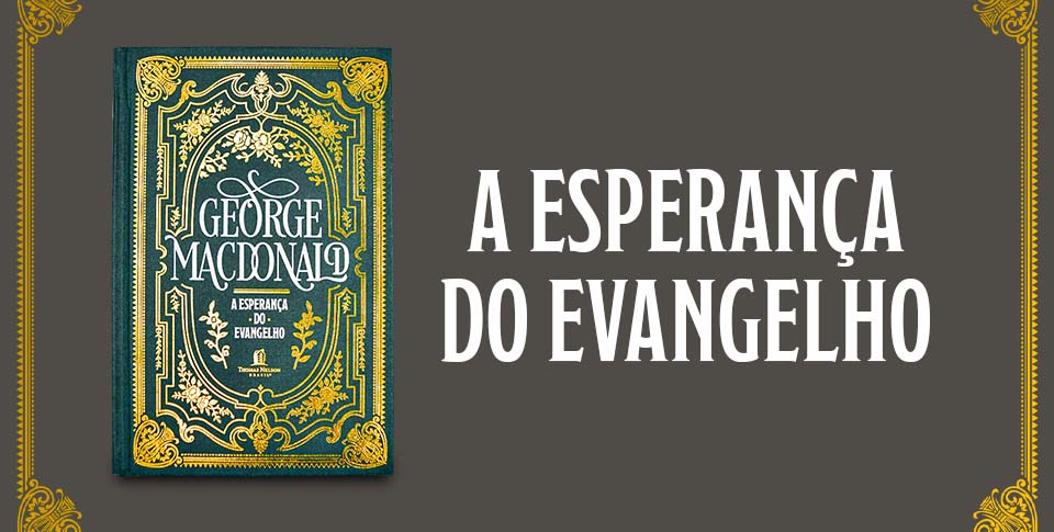 Obra de George MacDonald, inédita em português, é lançada pela Thomas Nelson Brasil