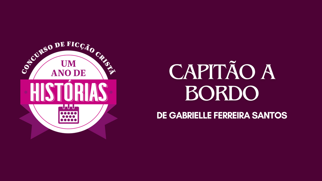 [Concurso de contos] Capitão a bordo, de Gabrielle Ferreira Santos