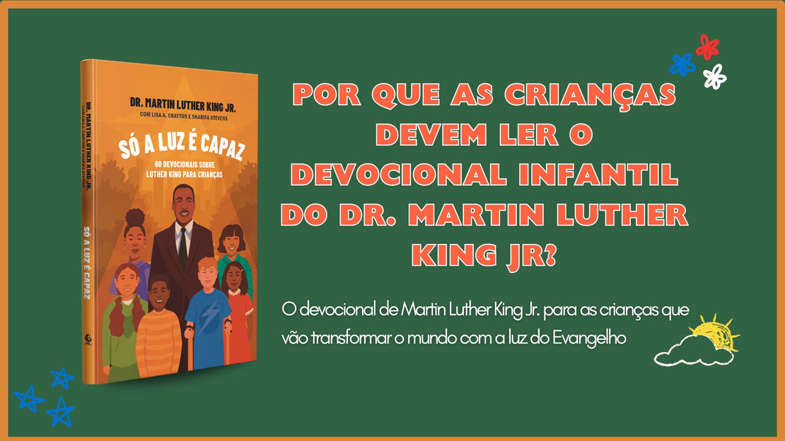 Por que suas crianças devem ler o devocional infantil do dr. Martin Luther King Jr.?