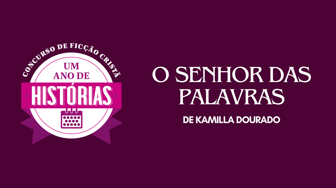 [Concurso de contos] O senhor das palavras, de Kamilla Dourado