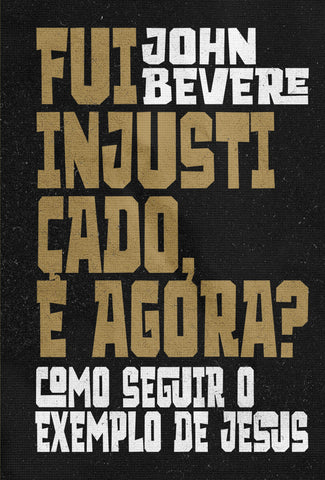 Fui injustiçado, e agora?: original by John Bevere (9786552170866)