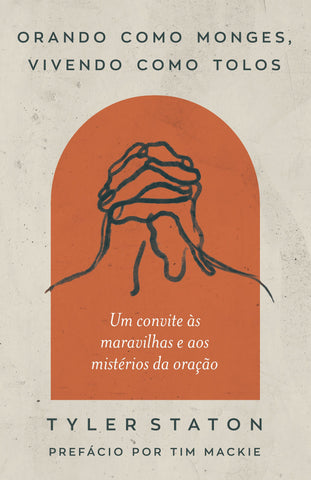 Orando como monges, vivendo como tolos: original (9786552170958)