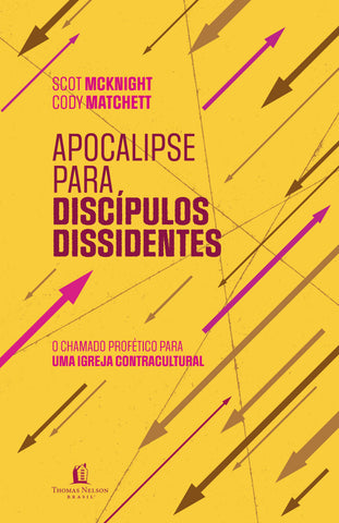 Apocalipse para discípulos dissidentes – O chamado profético para uma igreja contracultural: original by Scot McKnight and Cody Matchett (9786552171405)