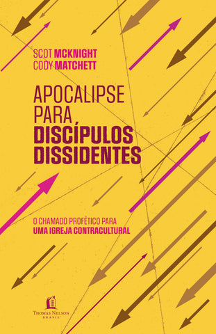 Apocalipse para discípulos dissidentes – O chamado profético para uma igreja contracultural: original by Scot McKnight and Cody Matchett (9786552171405)