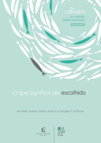 The Chosen: O que significa ser escolhido? – Devocional oficial para os fãs da série (Temporada 1): original by Amanda Jenkins, Dallas Jenkins and Douglas Huffman (9786552171429)