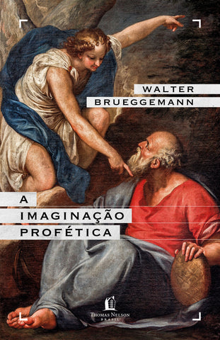 A imaginação profética – Um chamado para a formação de comunidades cristãs contraculturais: original (9786552171849)