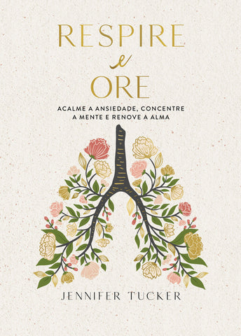 Respire e ore: Acalme a ansiedade, concentre a mente e renove a alma by Jennifer Tucker