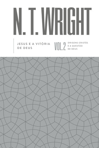 Jesus e a vitória de Deus – Volume 2 da série Origens Cristãs e a Questão de Deus by N.T. Wright