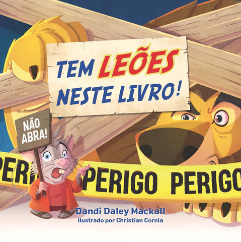 Tem leões neste livro! – Divertida releitura para crianças da história de Daniel na cova dos leões by Dandi Daley Mackall