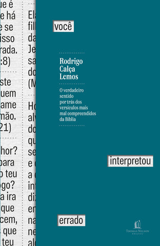Você interpretou errado: O verdadeiro sentido por trás dos versículos mais mal compreendidos da Bíblia by Rodrigo Calça Lemos