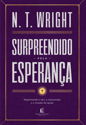 Surpreendido pela esperança: Repensando o céu, a ressurreição e a missão da igreja: original by N.T. Wright (9786552173706)