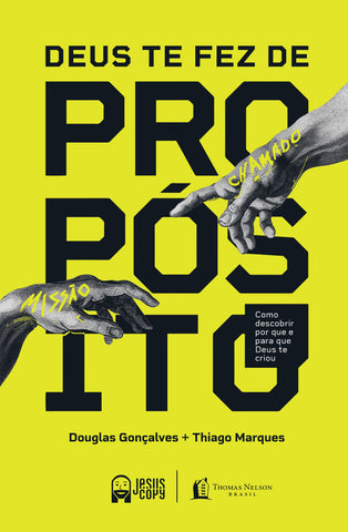 Deus te fez de propósito: Como descobrir por que e para que Deus te criou by Thiago Marques and Douglas Gonçalves