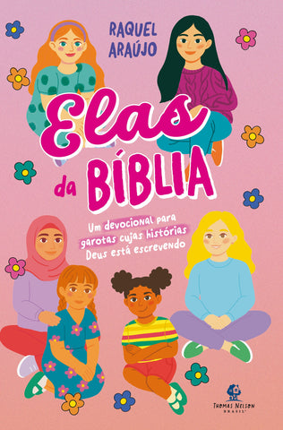 Elas da Bíblia – Um devocional para garotas cujas histórias Deus está escrevendo by Raquel Araújo