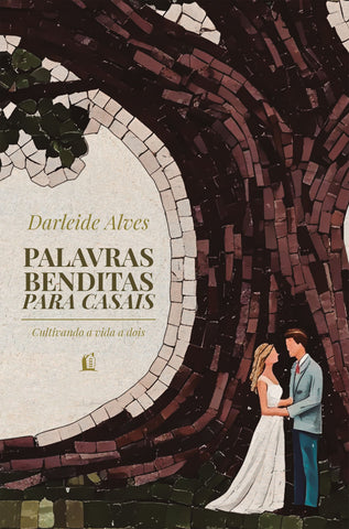 Palavras benditas para casais: Cultivando a vida a dois – Da mesma autora de “Amor e cura” by Darleide Alves