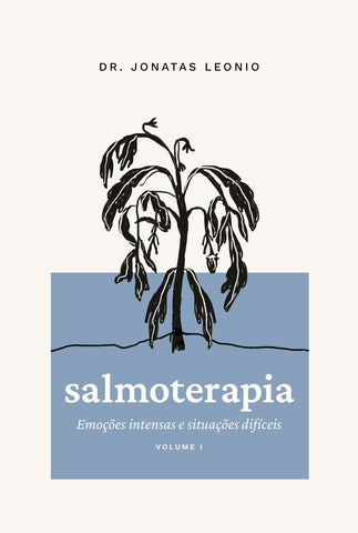 Salmoterapia – Volume 1: Emoções intensas e situações difíceis (Salmos 1 a 50) by Jonatas Leonio