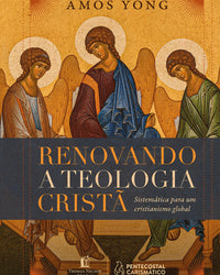 Renovando a teologia cristã: Sistemática para um cristianismo global