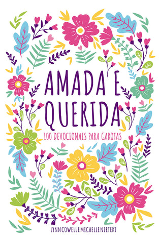Amada e querida – 100 devocionais para meninas descobrirem quem são em Deus: original by Lynn Cowell and Michelle Nietert (9786552174536)