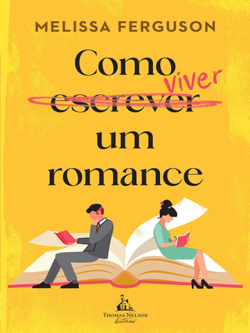 Como viver um romance – Uma comédia romântica sobre os bastidores do mercado editorial: original by Melissa Ferguson (9786552174673)