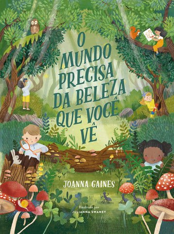 O mundo precisa da beleza que você vê – Uma aventura infantil sobre curiosidade e a diversidade da criação
