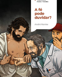 A fé pode duvidar?: Como lidar com a dúvida em um mundo de convicções | Coleção Teologia para todos