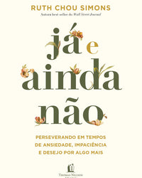Já e ainda não: Perseverando em tempos de ansiedade, impaciência e desejo por algo mais