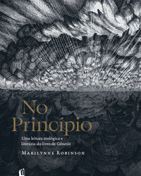 No princípio: Uma leitura teológica e literária do livro de Gênesis
