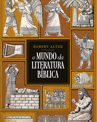 O mundo da literatura bíblica – Uma análise literária dos textos bíblicos