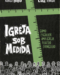 Igreja sob medida – Como escolher uma igreja à luz do Evangelho