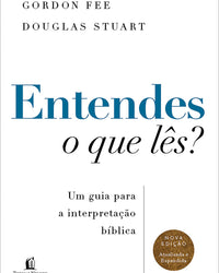 Entendes o que lês? Um guia para a interpretação bíblica – Nova edição atualizada e expandida