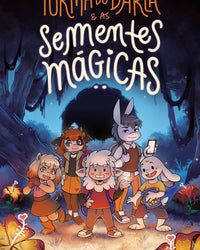 Turma do Darlã e as sementes mágicas – Uma aventura fantástica que ensina o valor da amizade, do perdão e do trabalho em equipe