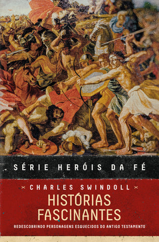 Heróis da fé - Histórias fascinantes by Charles R. Swindoll