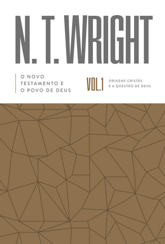 O Novo Testamento e o povo de Deus – Volume 1 da série Origens Cristãs e a Questão de Deus: original by N.T. Wright (9786556893846)
