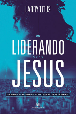 Liderando Como Jesus: original (9788571670327)