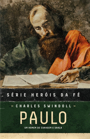 Heróis da fé - Paulo by Charles R. Swindoll