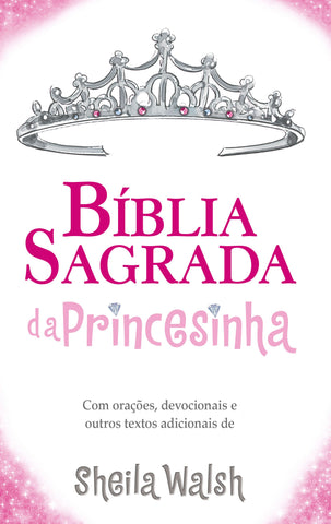 Bíblia Sagrada da Princesinha, NTLH, Capa Dura Almofada, Rosa Glitter: original by Sheila Walsh (9788578602635)