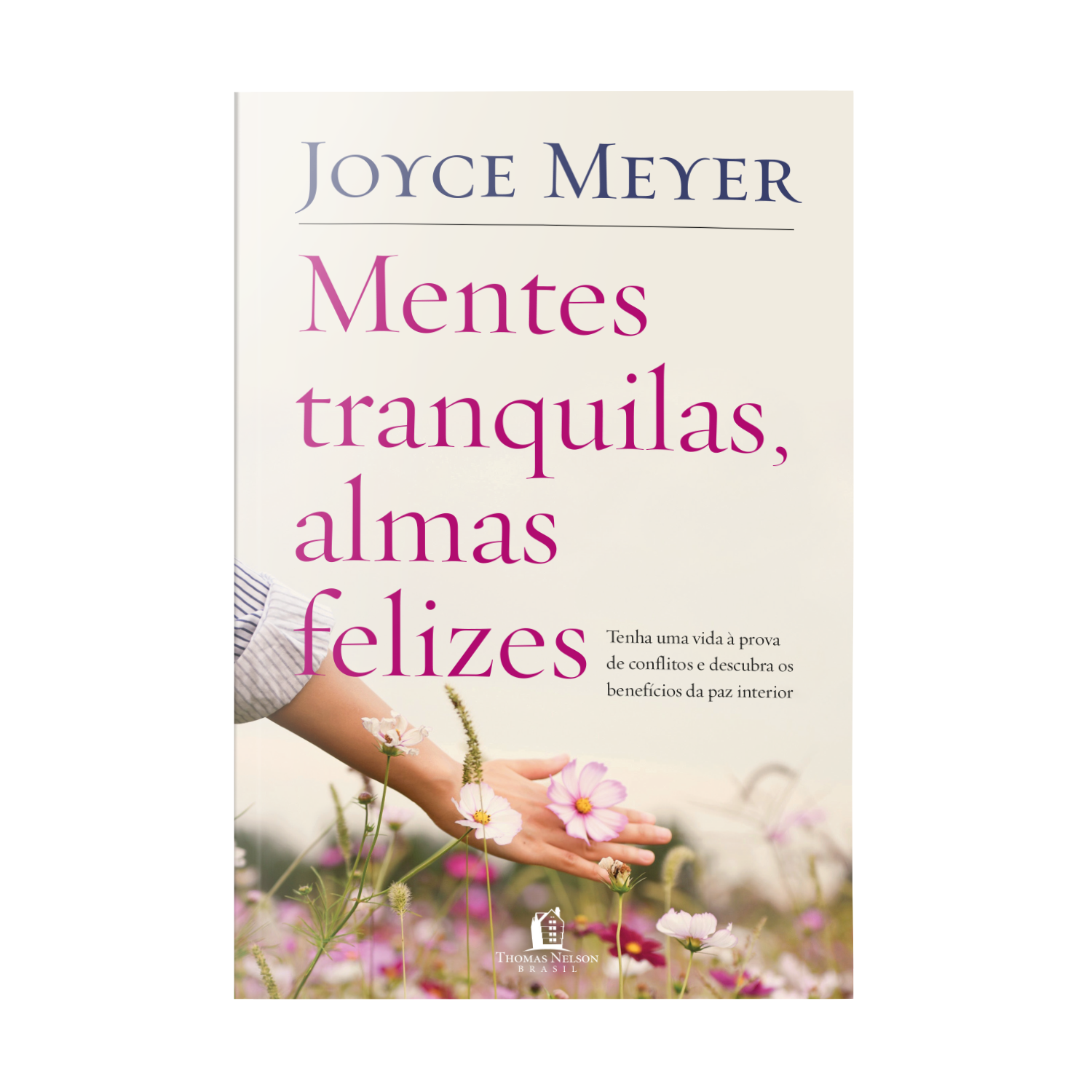 Mentes tranquilas, almas felizes por Joyce Meyer, Julio Silveira