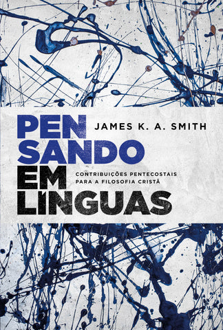 Pensando em línguas: original by James K.A. Smith (9786556891569)