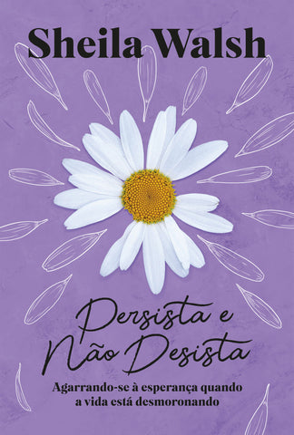 Persista e não desista by Sheila Walsh