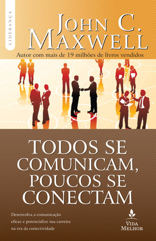 Todos Se Comunicam, Poucos Se Conectam: original by John C. Maxwell (9788566997279)