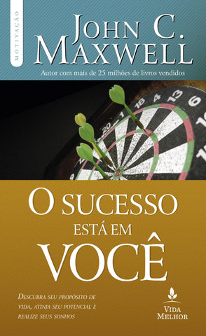 O Sucesso Está Em Você by John C. Maxwell
