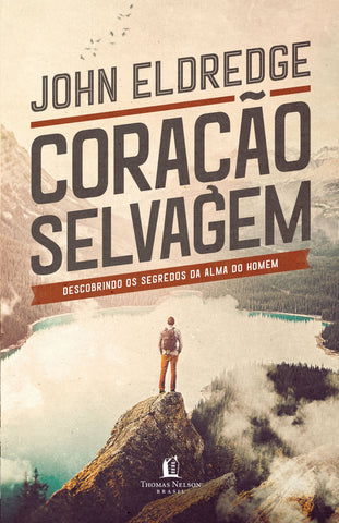 Coração Selvagem: original by John Eldredge (9788571670051)
