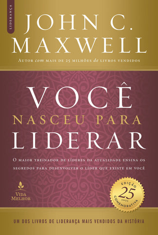 Você Nasceu Para Liderar (Edição 25 Anos) by John C. Maxwell