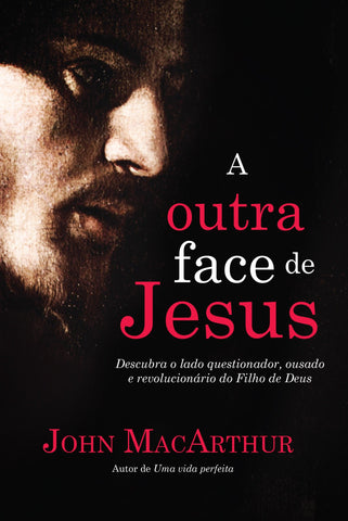 A Outra Face De Jesus: original by John MacArthur (9788578607913)