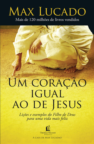 Um Coração Igual Ao De Jesus: original by Max Lucado (9788578607937)